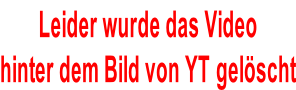 Leider wurde das Video hinter dem Bild von YT gelöscht